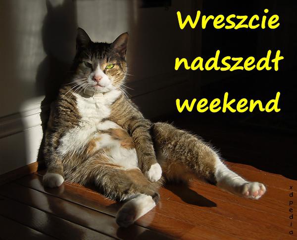 Wreszcie nadszedł weekend