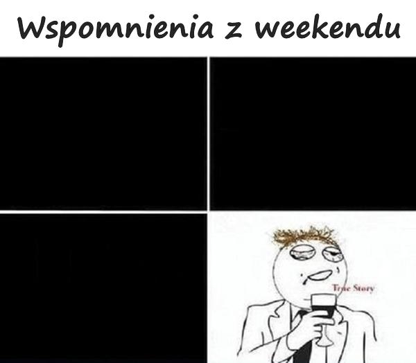 Wspomnienia z weekendu