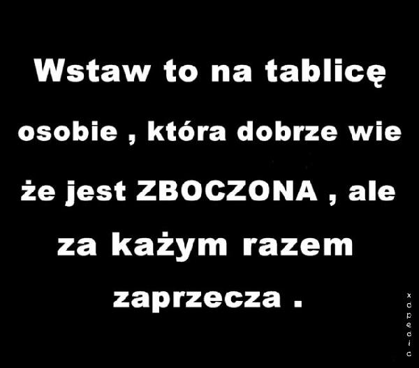 Wstaw to na tablicę osobie, która dobrze wie, że jest