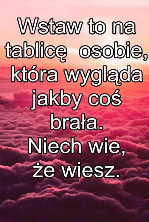 Wstaw to na tablicę osobie, która wygląda jakby coś brała