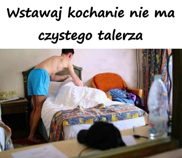 Wstawaj kochanie nie ma czystego talerza