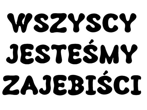 Wszyscy jesteśmy zajebiści