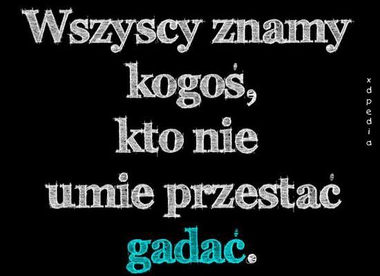 Wszyscy znamy kogoś, kto nie umie przestać gadać