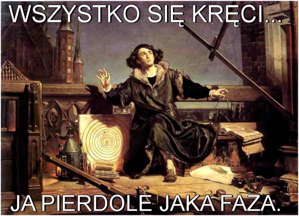 Wszystko się kręci... Ja pierdole jaka faza