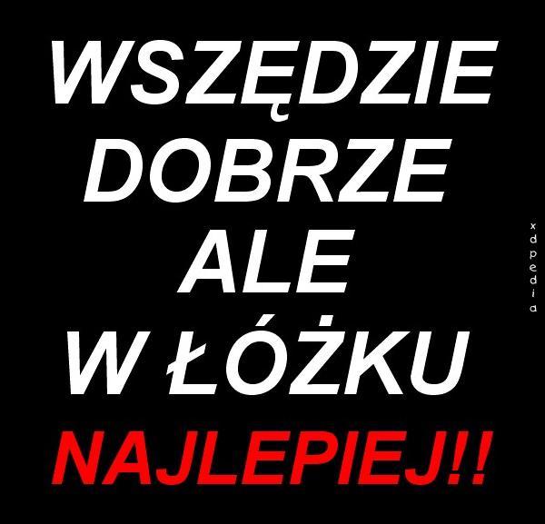 Wszędzie dobrze, ale w łóżku najlepiej