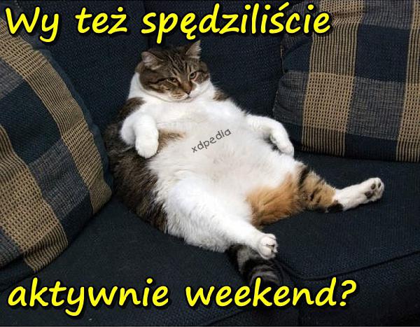 Wy też spędziliście aktywnie weekend