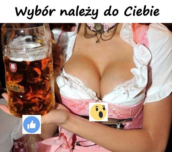 Wybór należy do Ciebie