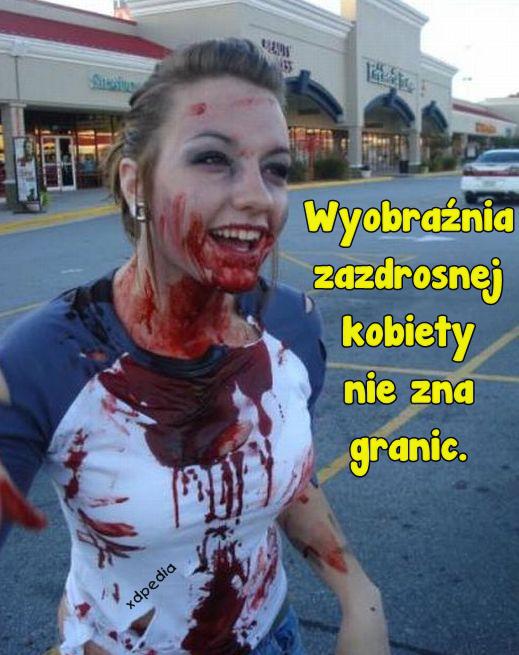 Wyobraźnia zazdrosnej kobiety nie zna granic