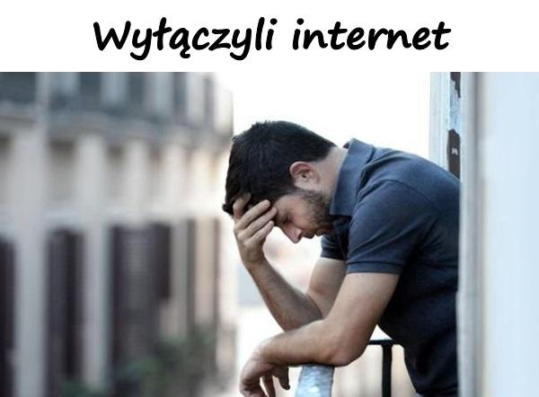 Wyłączyli internet