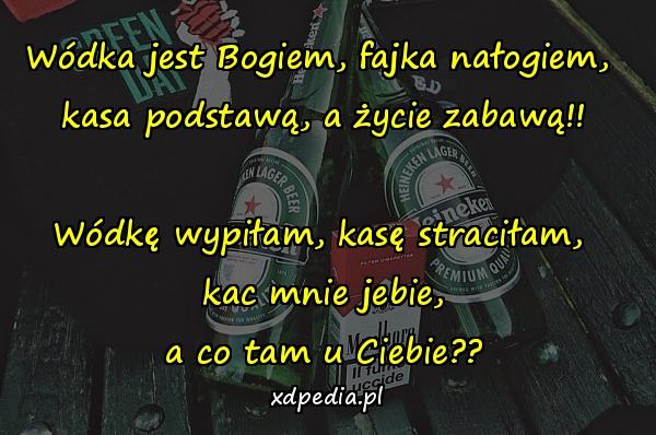 Wódka jest Bogiem, fajka nałogiem, kasa podstawą, a życie