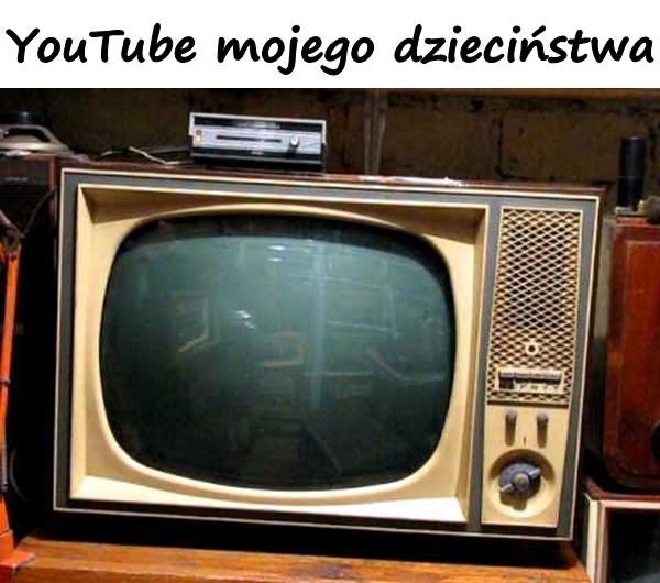 YouTube mojego dzieciństwa