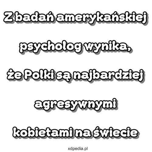 Z badań amerykańskiej psycholog wynika, że Polki są