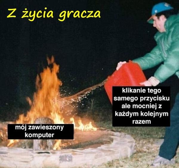 Z życia gracza. Zawieszony komputer i klikanie tego samego