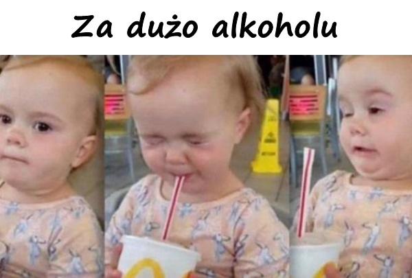 Za dużo alkoholu