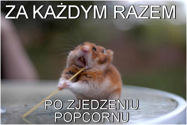 Za każdym razem po zjedzeniu popcornu te obrzydliwe resztki