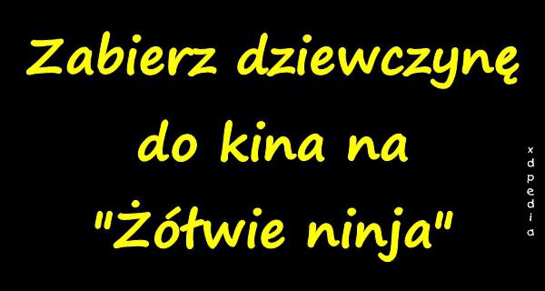 Zabierz dziewczynę do kina na: Żółwie ninja