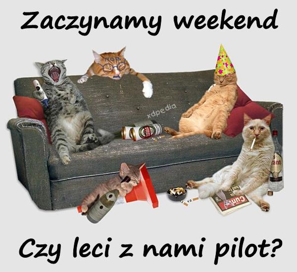 Zaczynamy weekend... Czy leci z nami pilot