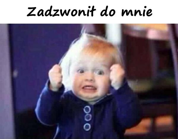 Zadzwonił do mnie