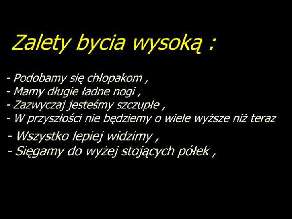 Zalety bycia wysoką: - Podobamy się chłopakom, - Mamy