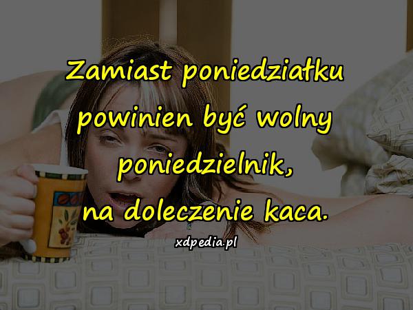 Zamiast poniedziałku powinien być wolny poniedzielnik, na