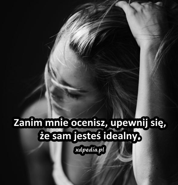 Zanim mnie ocenisz, upewnij się, że sam jesteś idealny