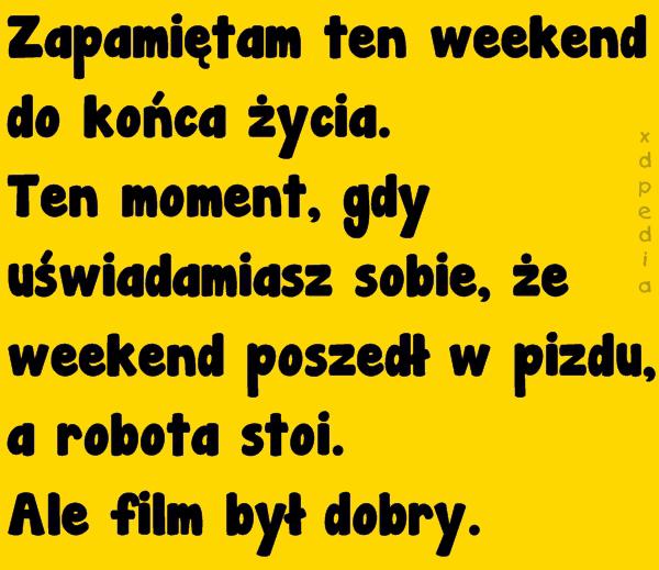 Zapamiętam ten weekend do końca życia. Ten moment, gdy