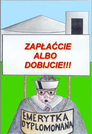 Zapłaćcie albo dobijcie - emerytka dyplomowana