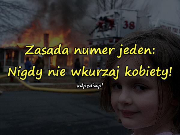 Zasada numer jeden: Nigdy nie wkurzaj kobiety