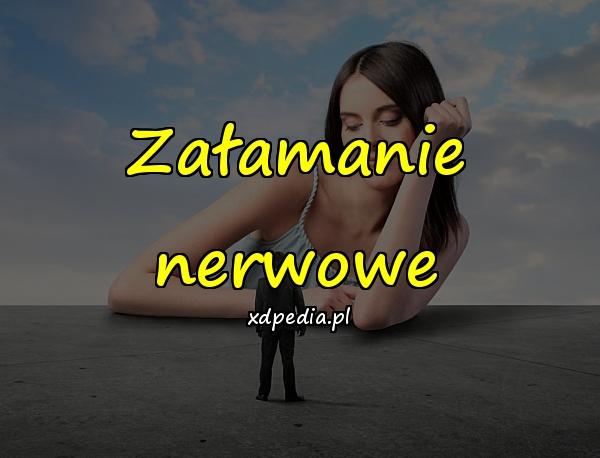 Załamanie nerwowe