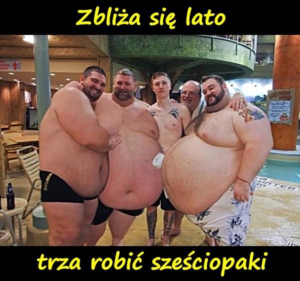 Zbliża się lato, trza robić sześciopaki