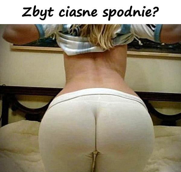 Zbyt ciasne spodnie