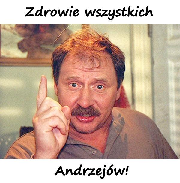 Zdrowie wszystkich Andrzejów