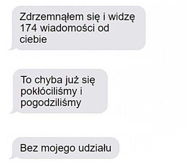 Zdrzemnąłem się i widzę 174 wiadomości od Ciebie. To chyba