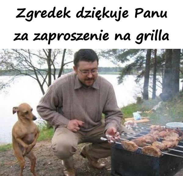 Zgredek dziękuje Panu za zaproszenie na grilla