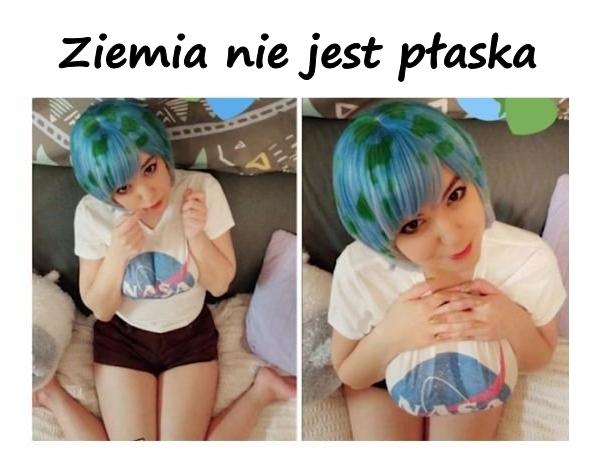 Ziemia nie jest płaska