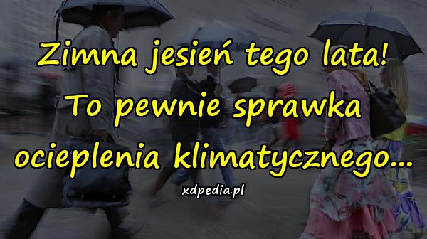 Zimna jesień tego lata! To pewnie sprawka ocieplenia
