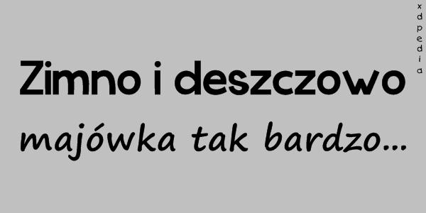 Zimno i deszczowo - majówka tak bardzo