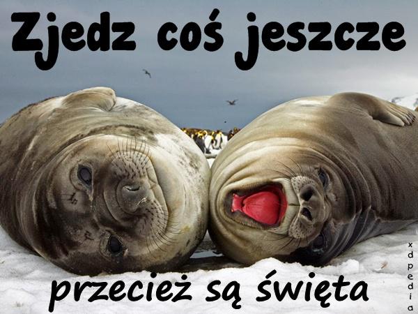 Zjedz coś jeszcze przecież są święta