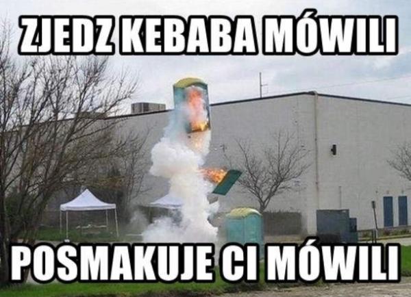 Zjedz kebaba mówili, posmakuje ci