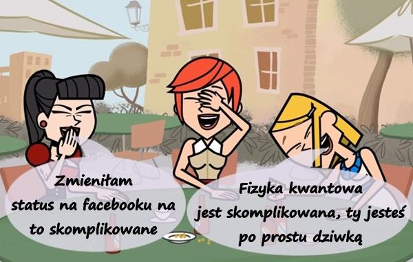 - Zmieniłam status na facebooku na to skomplikowane