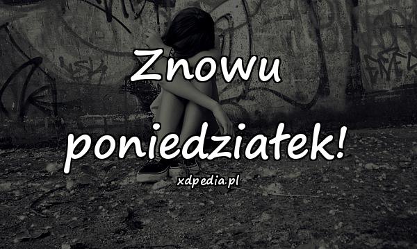 Znowu poniedziałek