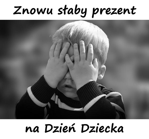 Znowu słaby prezent na Dzień Dziecka