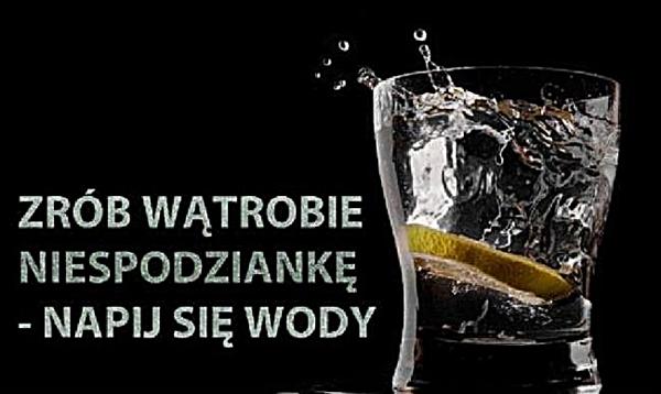 Zrób wątrobie niespodziankę - napij się wody