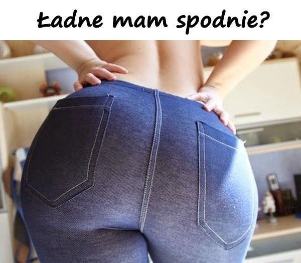 Ładne mam spodnie