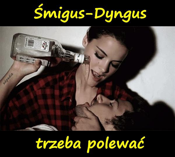 Śmigus-Dyngus - trzeba polewać