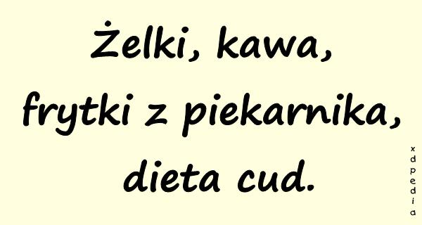 Żelki, kawa, frytki z piekarnika - dieta cud