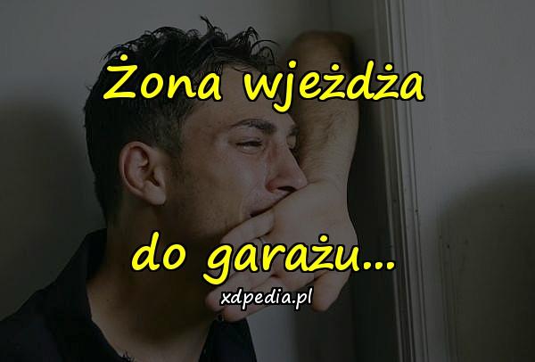 Żona wjeżdża do garażu