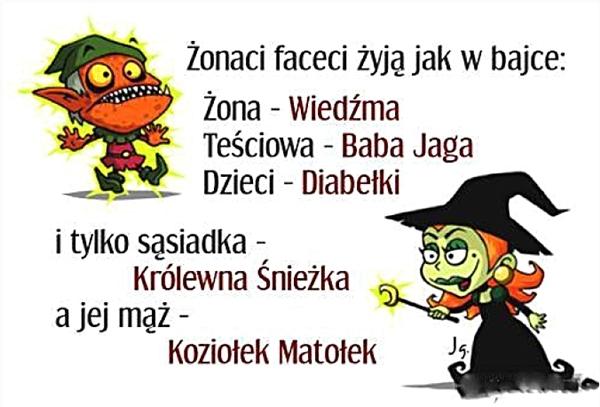 Żonaci faceci żyją jak w bajce. Żona Wiedźma, teściowa Baba