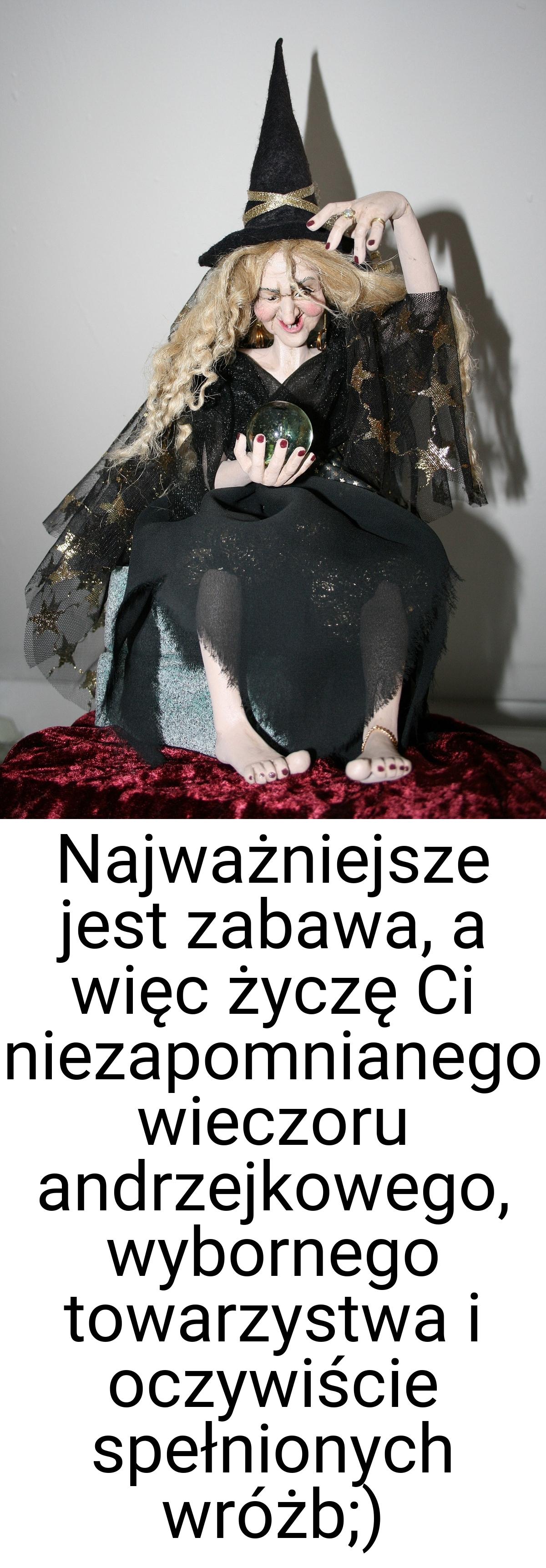 Najważniejsze jest zabawa, a więc życzę Ci niezapomnianego