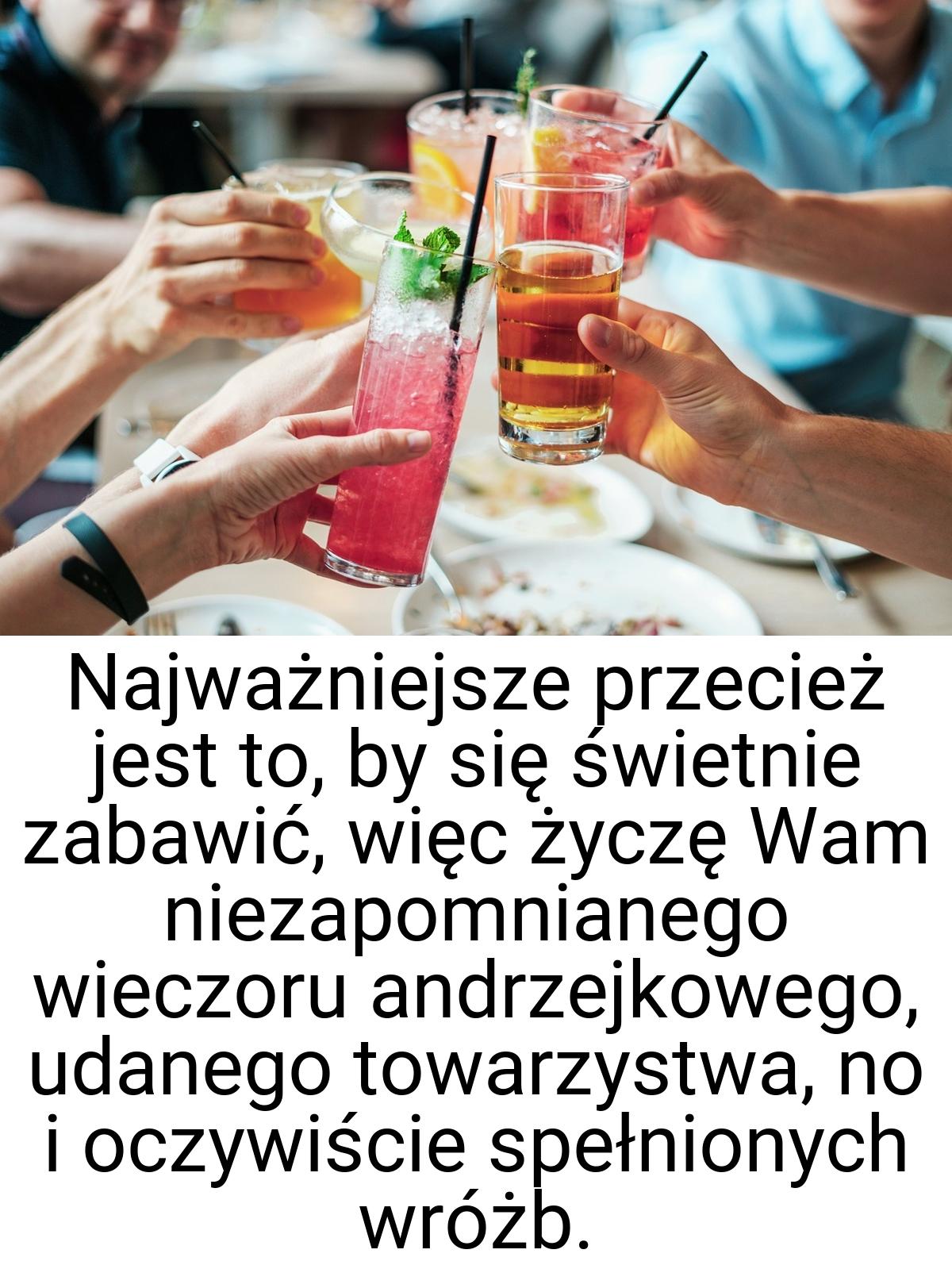 Najważniejsze przecież jest to, by się świetnie zabawić